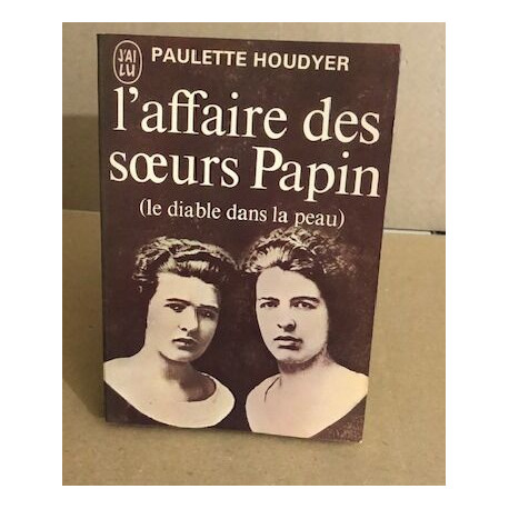 L'affaire des soeurs papin ( le diable dans la peau )