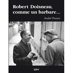 Robert Doisneau comme un barbare