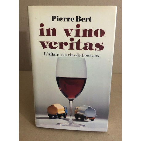 In vino veritas / l'affaire des vins de bordeaux