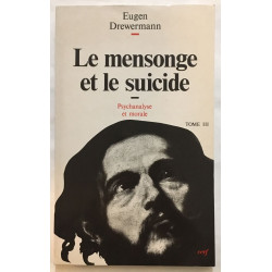 Le Mensonge et le Suicide : psychanalyse et morale ( tome 3)