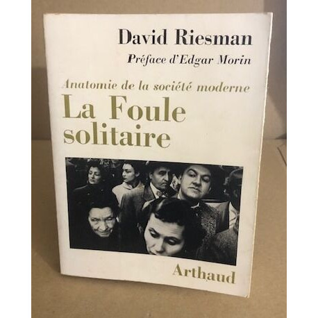 Anatomie de la societe moderne : la foule solitaire