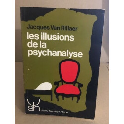 Les illusions de la psychanalyse. Critique de la théorie freudienne