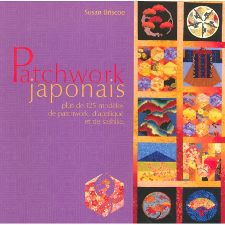 Patchwork japonais - Plus de 125 modèles de patchwork d'applique...