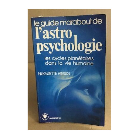 Le guide marabout de l'astro psychologie / les cycles planetaires...