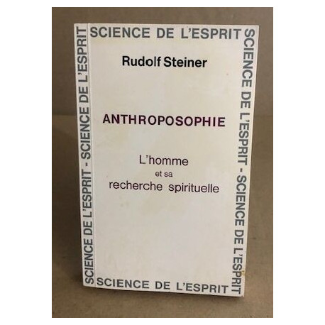 Anthroposophie / l'homme et sa recherche spirituelle