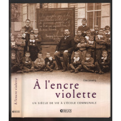 À l'encre violette: Un siècle de vie à l'école communale
