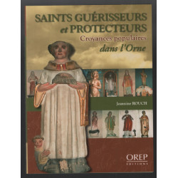 Saints Guérisseurs et protecteurs : croyances populaires dans l'Orne
