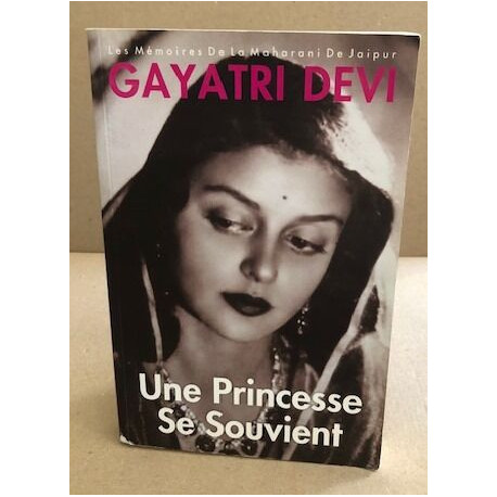 Une princesse se souvient.les memoires de la maharani de jaipur