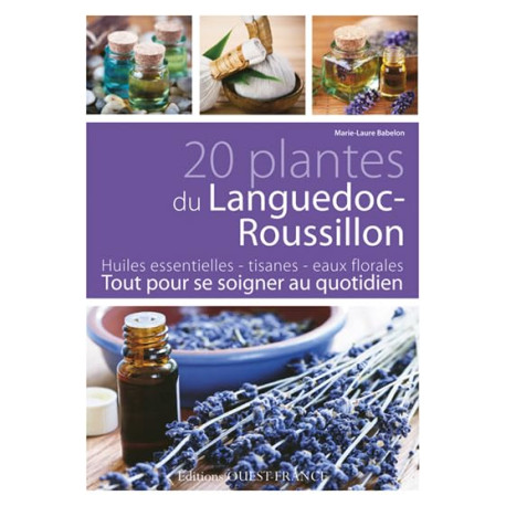 20 plantes du Languedoc-Roussillon : Tout pour se soigner au...