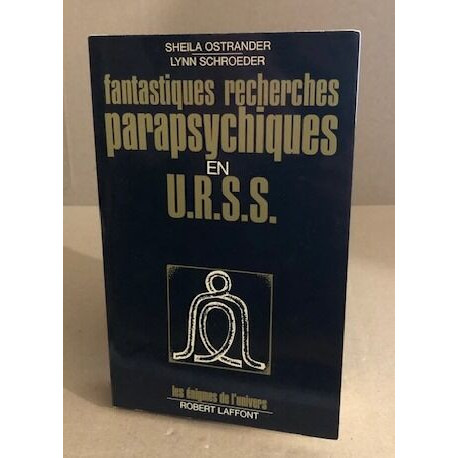 Fantastiques recherches parapsychiques en U.R.S.S
