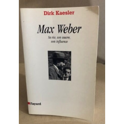 Max Weber- Sa Vie Son Oeuvre Son Influence