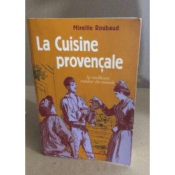 La cuisine provençale et niçoise: 350 recettes simples saines...