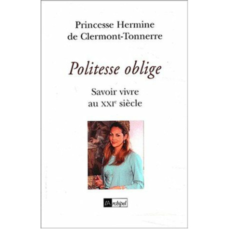 Politesse Oblige. Savoir Vivre Au Xxieme Siecle