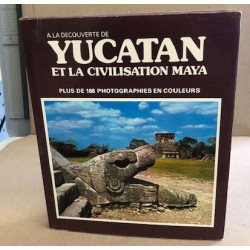 Yucatan et la civilisation maya/166 photographies en couleurs