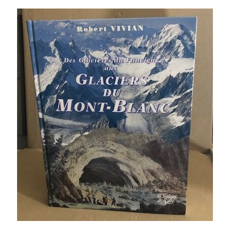 Des Glaciers Du Faucigny Aux Glaciers Du Mont-Blanc