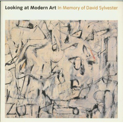 Looking at Modern Art: In Memory of David Sylvester