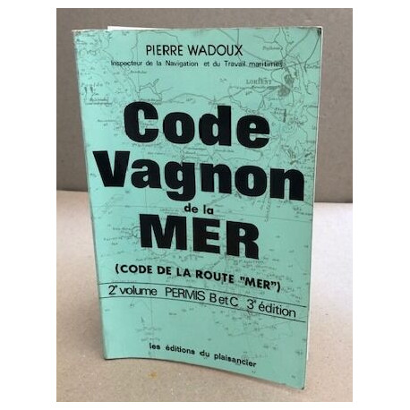 Code vagnon de la mer 1er Permis A + 2e volume Permis B et C +...