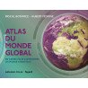 Atlas Du Monde Global: 100 Cartes Pour Comprendre Un Monde