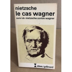Le cas wagner suivi de Nietzsche contre Wagner