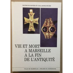 Vie et mort à Marseille à la fin de l' Antiquité : inhumations...