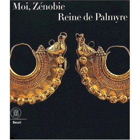 Moi Zénobie. Reine de Palmyre. Ediz. illustrata