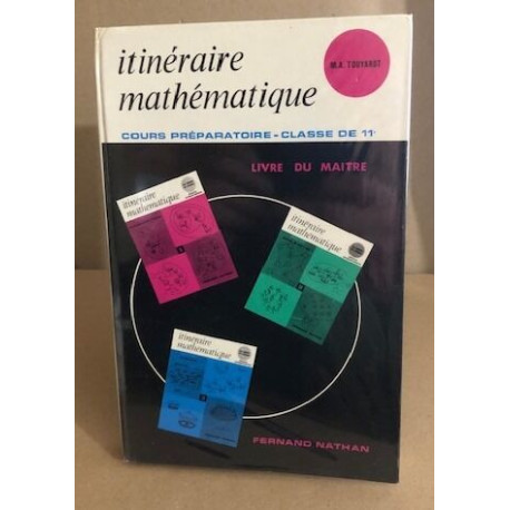 Itinéraire mathématique /Cours préparatoire / classe de 11°/...