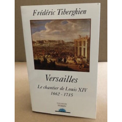 Versailles : Le Chantier de Louis XIV 1662-1715