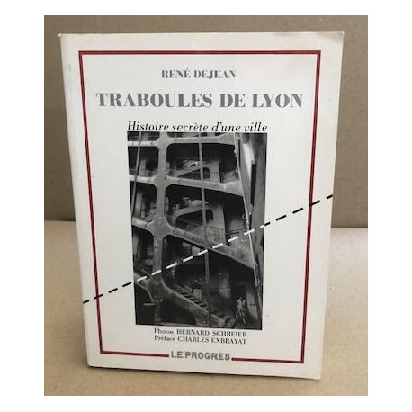 Traboules De Lyon. Histoire Secrete D'Une Ville