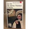 La vie de Sainte Thérèse d'Avila