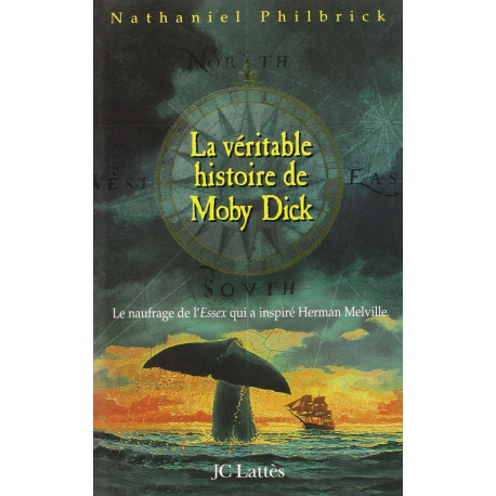 La Veritable Histoire De Moby Dick. Le Naufrage De L'Essex Qui...