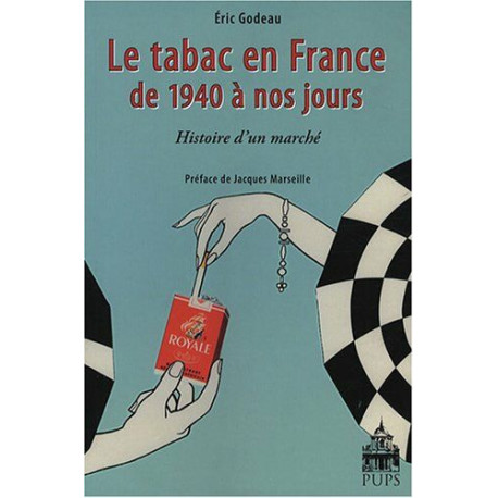 Tabac en France de 1940 à nos jours. histoire d'un marche:...