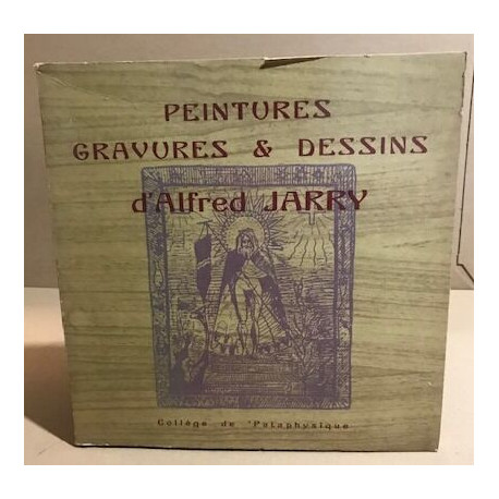 Peintures gravures et dessins d'Alfred Jarry / préface et...