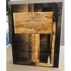 Les Sources de la Civilisation occidentale. Proche-Orient Egypte...