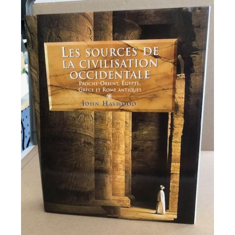 Les Sources de la Civilisation occidentale. Proche-Orient Egypte...