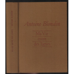 Ma vie entre les lignes suivi de du côté de chez Antoine