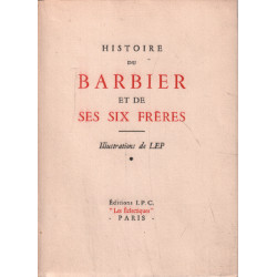 Histoire du Barbier et de ses six Frères. Illustrations de LEP....