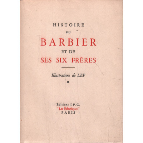 Histoire du Barbier et de ses six Frères. Illustrations de LEP....