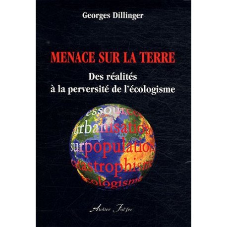 Menace sur la Terre : Des réalités à la perversité de l'écologisme