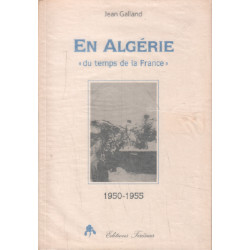 En Algérie "du temps de la France" (1950-1955)
