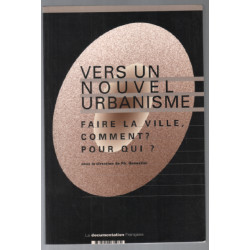 Vers un nouvel urbanisme : faire la ville comment ? pour qui