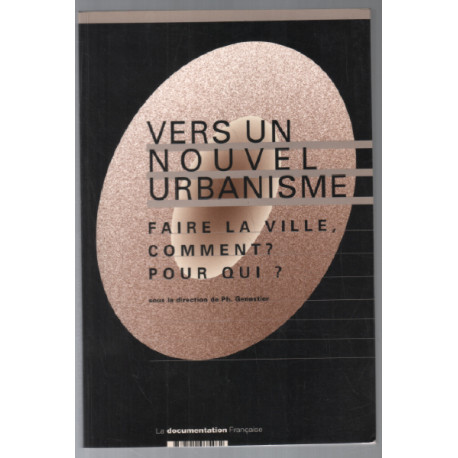 Vers un nouvel urbanisme : faire la ville comment ? pour qui