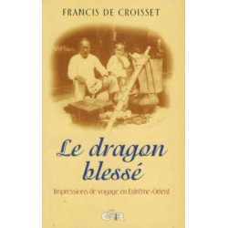 Le dragon blessé: Impressions de voyage en Extrême-Orient