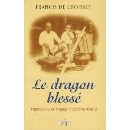 Le dragon blessé: Impressions de voyage en Extrême-Orient