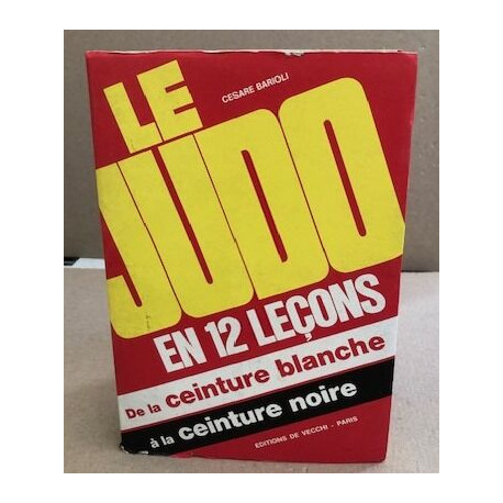 Le judo en 12 leçons de la ceinture blanche à la ceinture noire