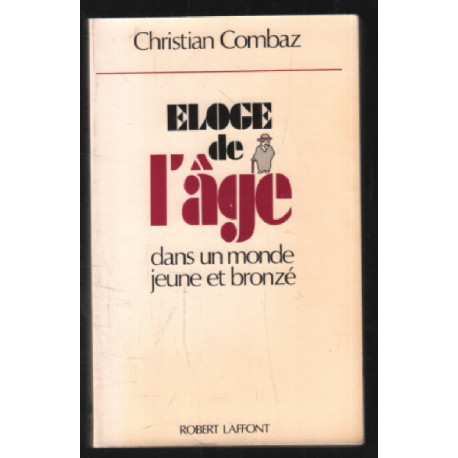 Eloge de l'age: Dans un monde jeune et bronze