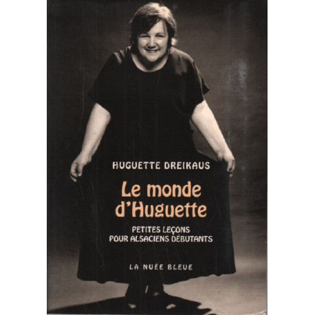Le monde d'huguette / petites lecons pour alsaciens débutants