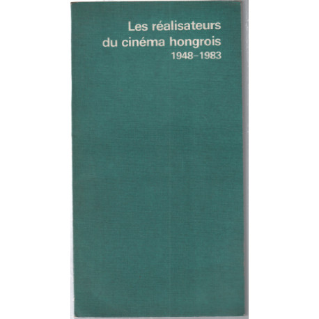 Les réalisateurs du cinéma hongrois 1948-1983