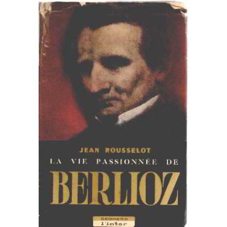La vie passionnée de berlioz