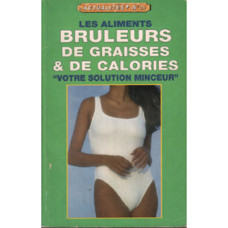 Les aliments bruleurs de graisses et de calories / votre solution...