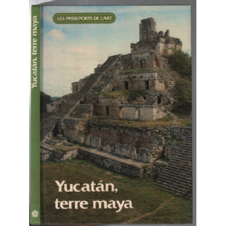 Yucatàn : terre maya